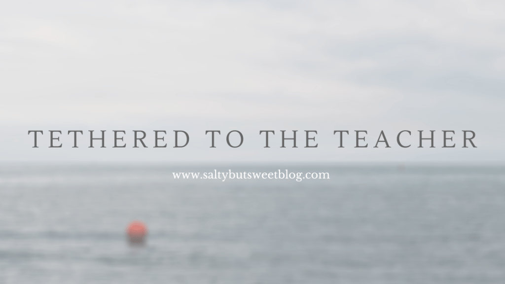 Tethered to the&nbsp;Teacher