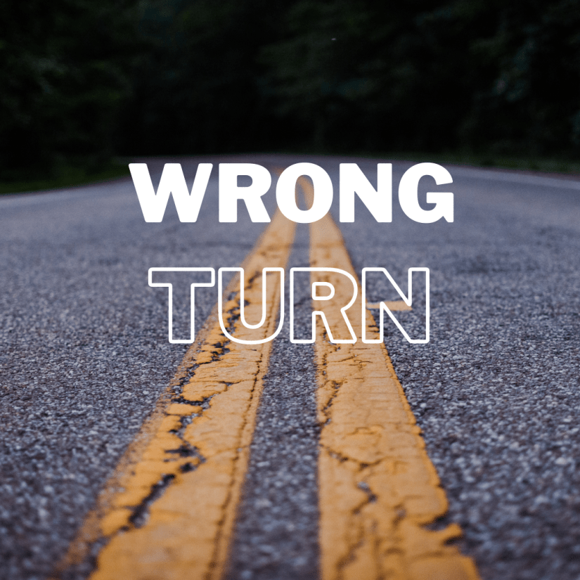 wrong turn