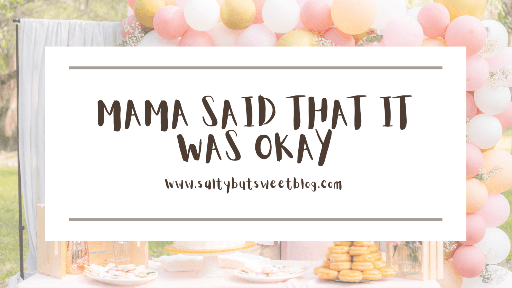 Mama said that it was&nbsp;okay